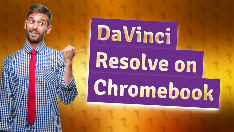DaVinci Resolve on Chromebook