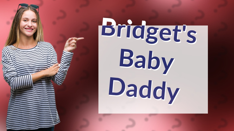 Bridget's Baby Daddy