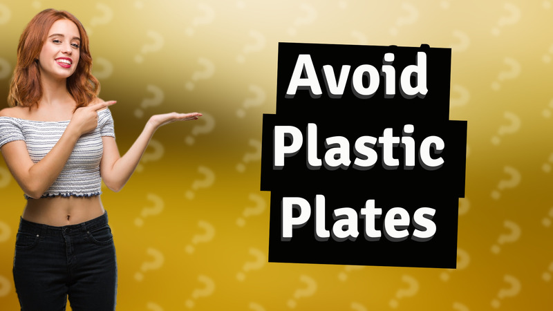 Avoid Plastic Plates