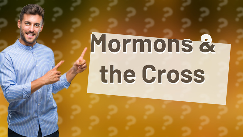 Mormons & the Cross