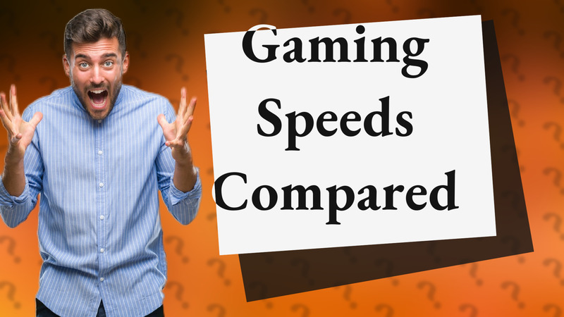 Gaming Speeds Compared