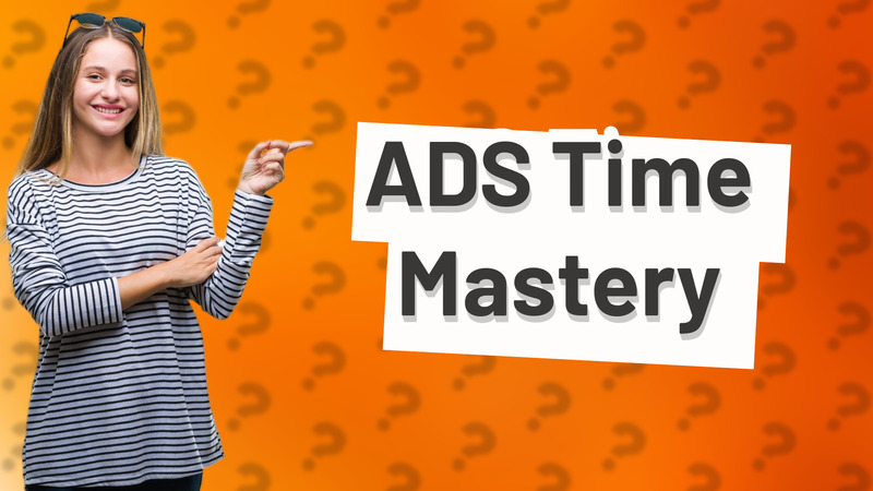 ADS Time Mastery
