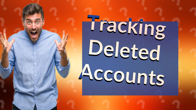 Tracking Deleted Accounts