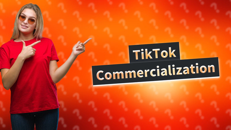 TikTok Commercialization
