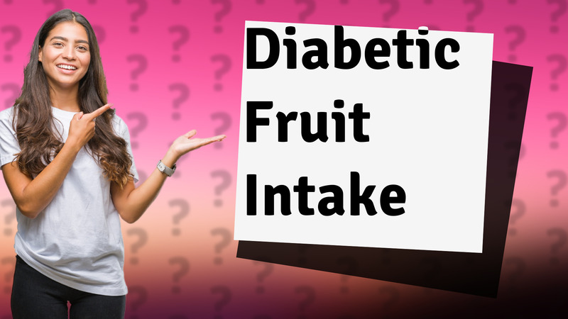 Diabetic Fruit Intake
