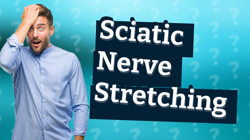 Sciatic Nerve Stretching