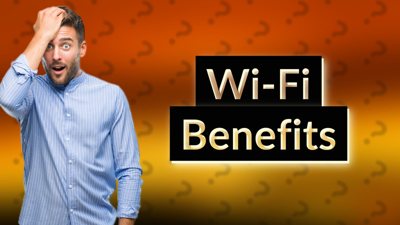 Wi-Fi Benefits