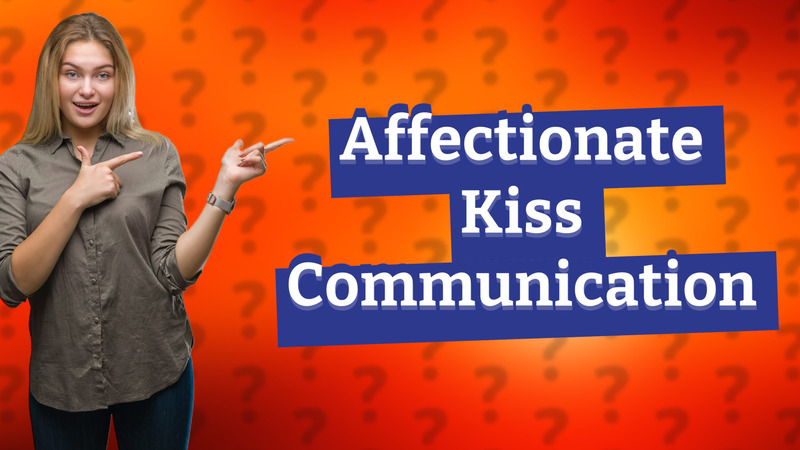 Affectionate Kiss Communication