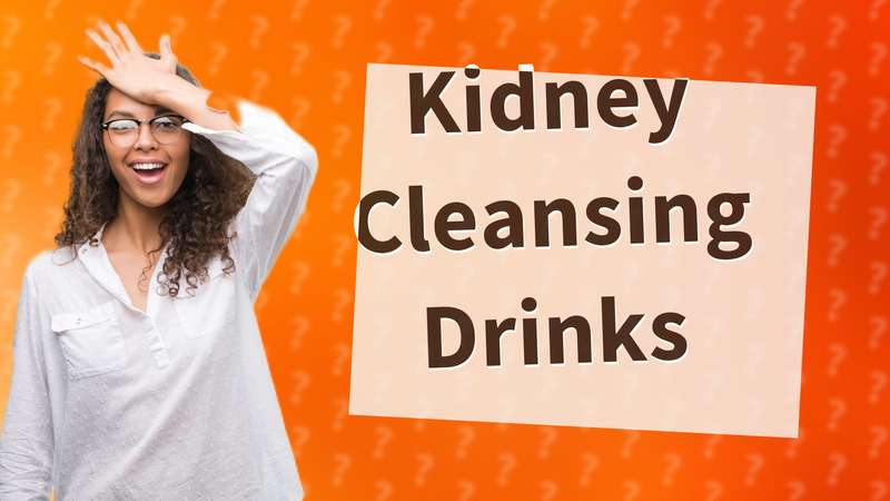 Kidney Cleansing Drinks