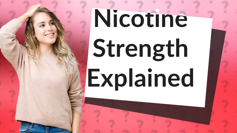 Nicotine Strength Explained