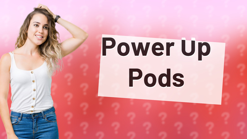 Power Up Pods