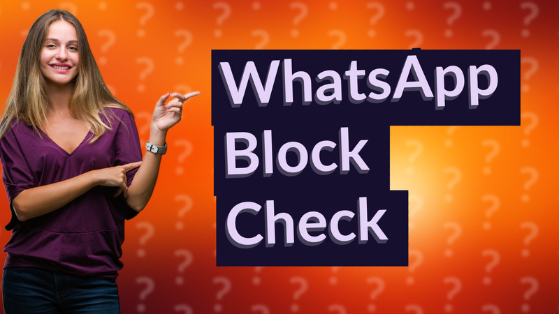 WhatsApp Block Check