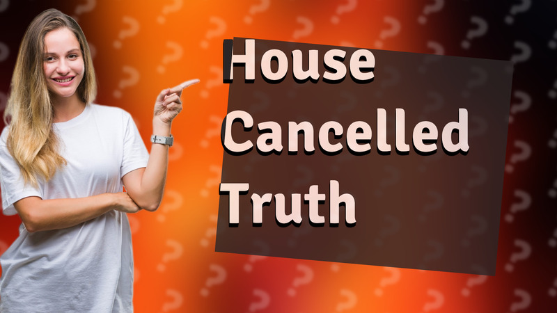 House Cancelled Truth