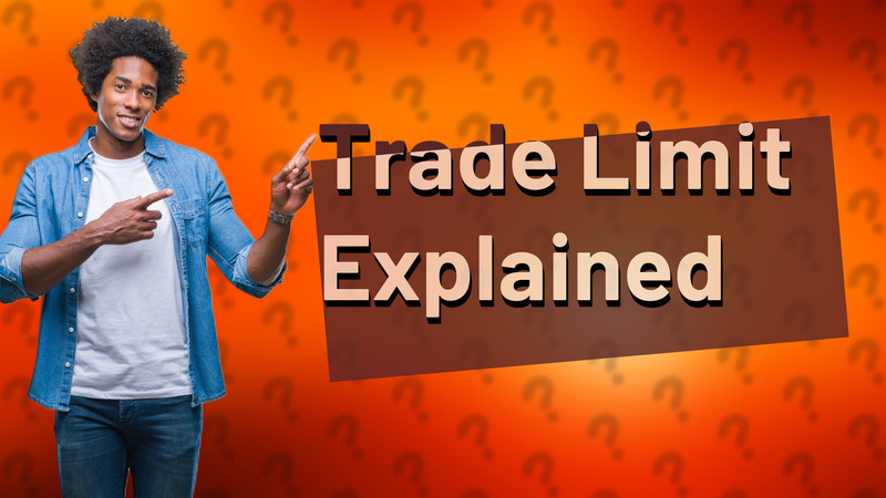 Trade Limit Explained