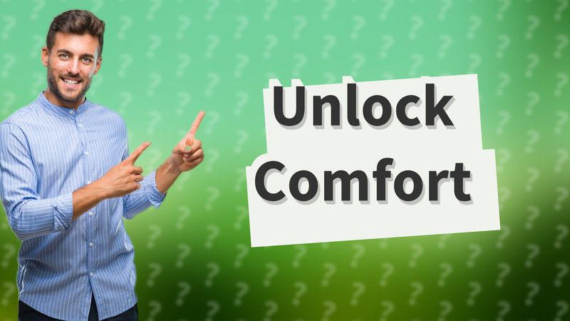 Unlock Comfort