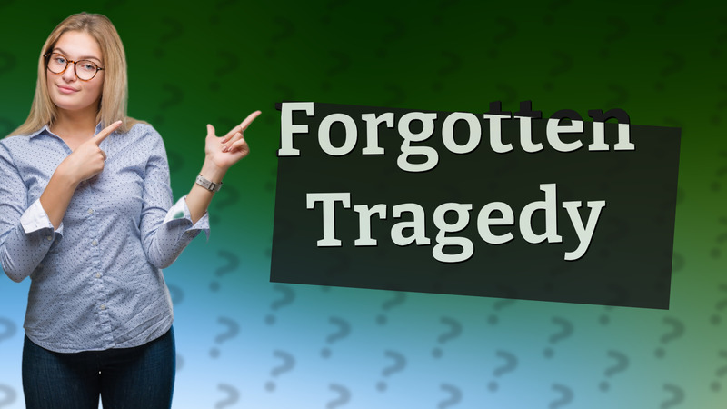 Forgotten Tragedy