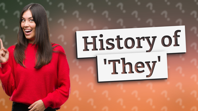 History of 'They'