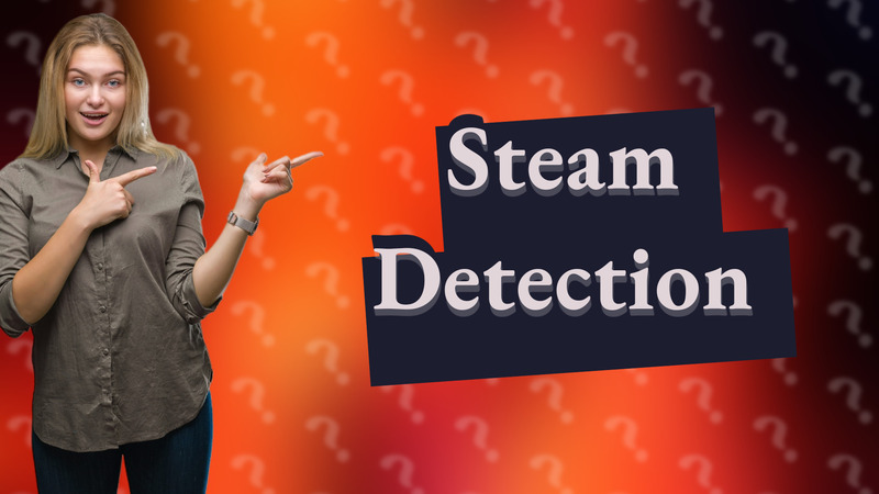 Steam Detection