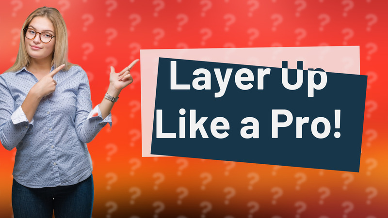 Layer Up Like a Pro!