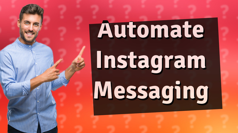 Automate Instagram Messaging