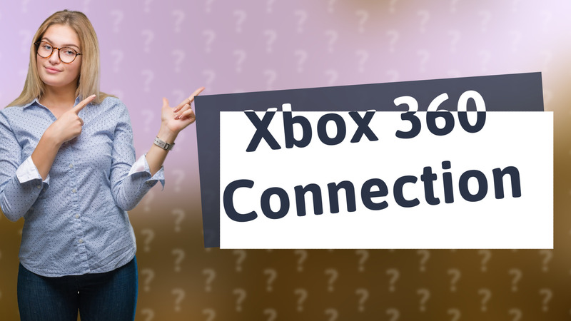 Xbox 360 Connection