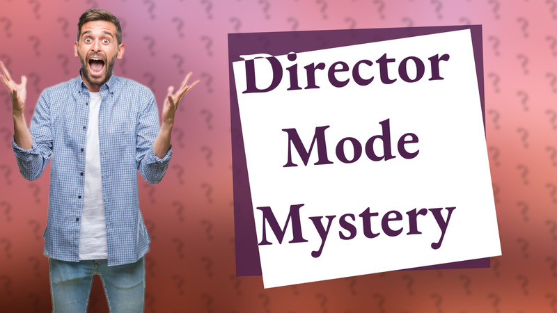Director Mode Mystery