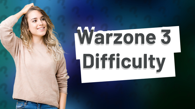 Warzone 3 Difficulty