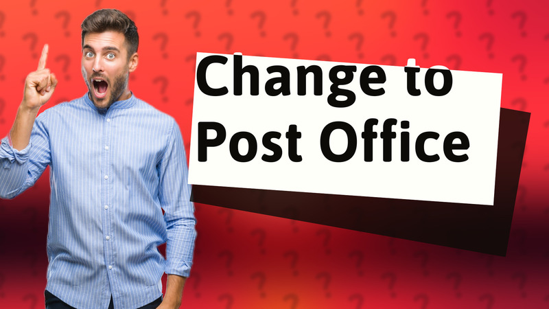 Change to Post Office