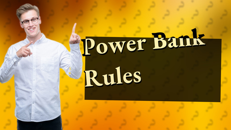 Power Bank Rules