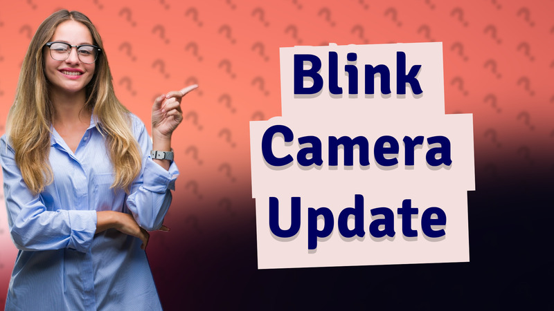 Blink Camera Update