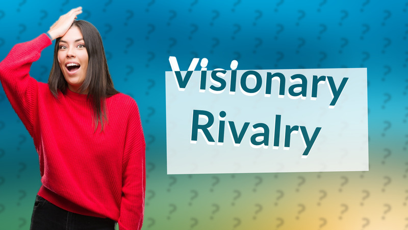 Visionary Rivalry