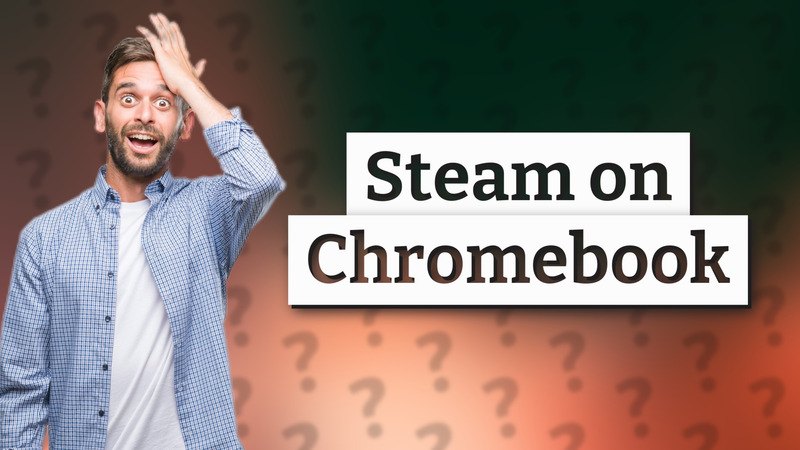 Steam on Chromebook