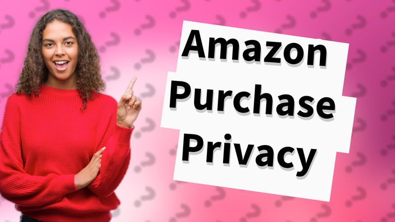 Amazon Purchase Privacy