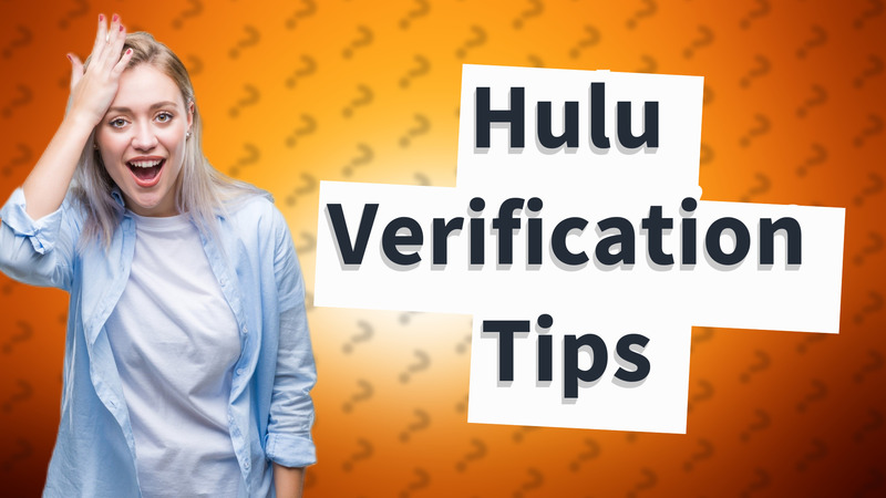 Hulu Verification Tips
