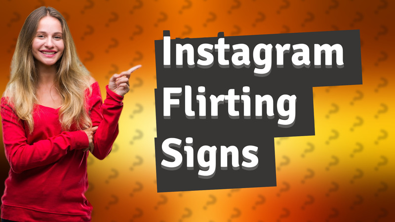 Instagram Flirting Signs
