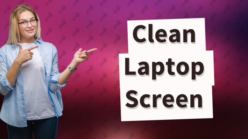 Clean Laptop Screen