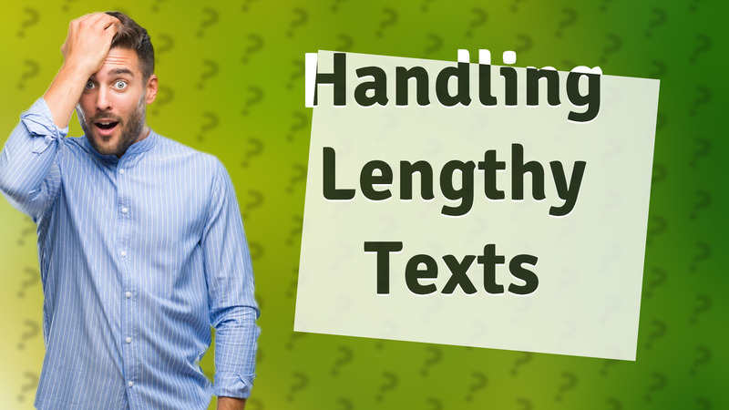 Handling Lengthy Texts