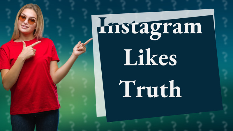Instagram Likes Truth