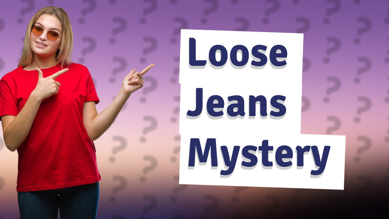 Loose Jeans Mystery