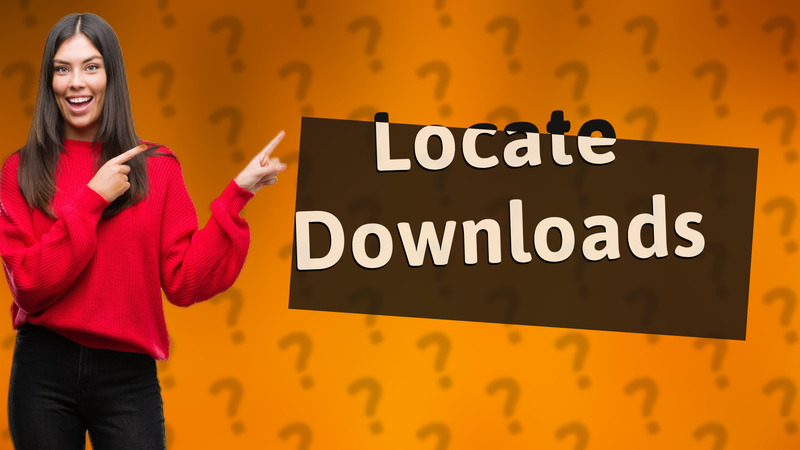 Locate Downloads
