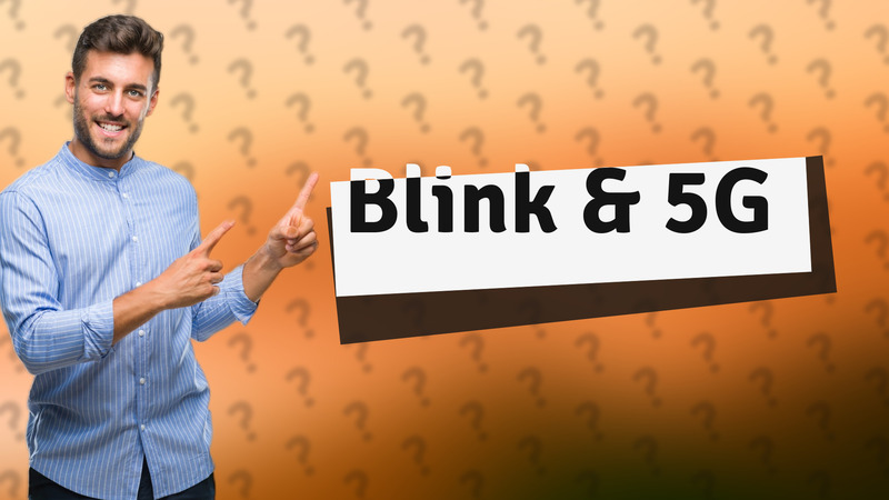 Blink & 5G