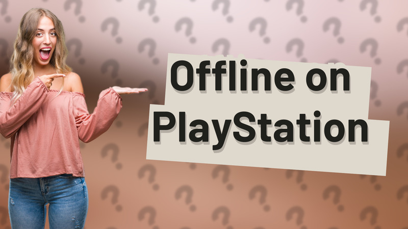 Offline on PlayStation