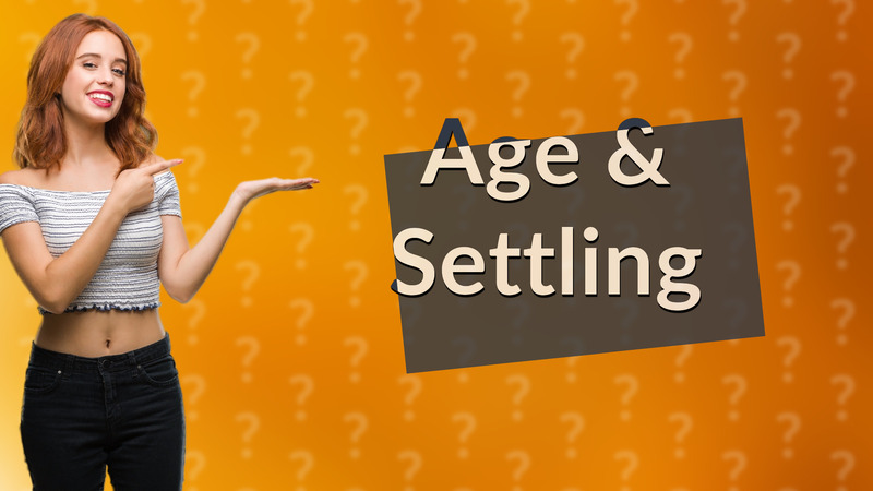 Age & Settling