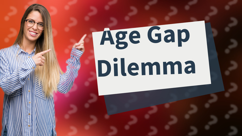 Age Gap Dilemma