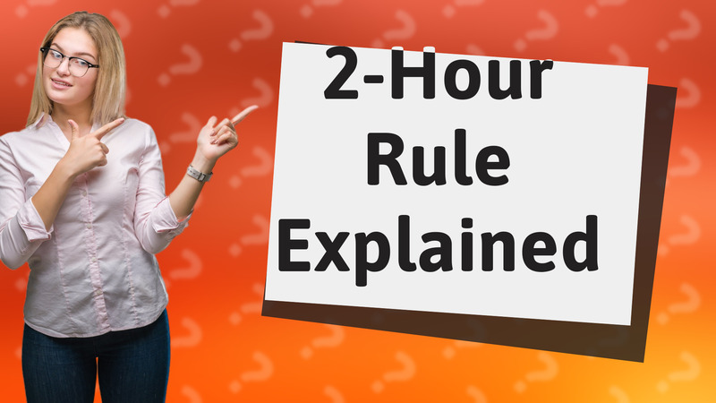 2-Hour Rule Explained