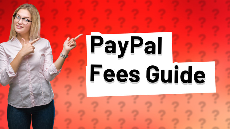 PayPal Fees Guide