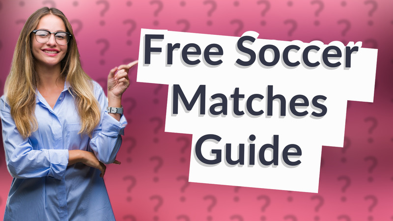 Free Soccer Matches Guide