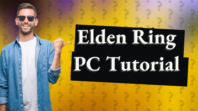 Elden Ring PC Tutorial