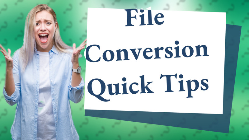 File Conversion Quick Tips
