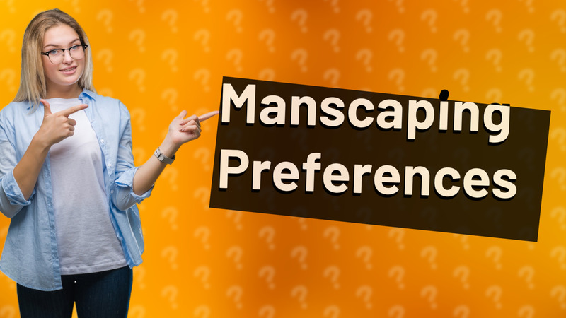 Manscaping Preferences